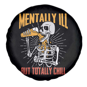 Funny Skeleton Spare Tire Cover Mentally Ill But Totally Chill Drinking Beer Lover Halloween Costume TS02 Print Your Wear