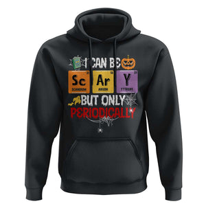 Halloween Season Hoodie I Can Be Scary But Only Periodically Funny Halloween Science TS02 Black Print Your Wear