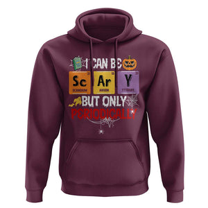 Halloween Season Hoodie I Can Be Scary But Only Periodically Funny Halloween Science TS02 Maroon Print Your Wear