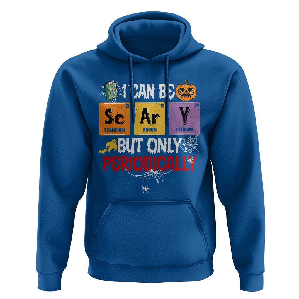 Halloween Season Hoodie I Can Be Scary But Only Periodically Funny Halloween Science TS02 Royal Blue Print Your Wear