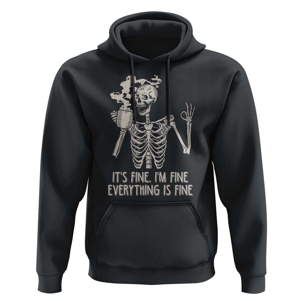 Funny Skeleton Hoodie It's Fine I'm Fine Everything's Fine Never Better Drinking Coffee TS02 Black Print Your Wear