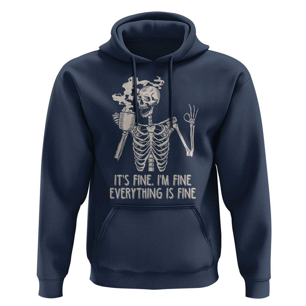 Funny Skeleton Hoodie It's Fine I'm Fine Everything's Fine Never Better Drinking Coffee TS02 Navy Print Your Wear