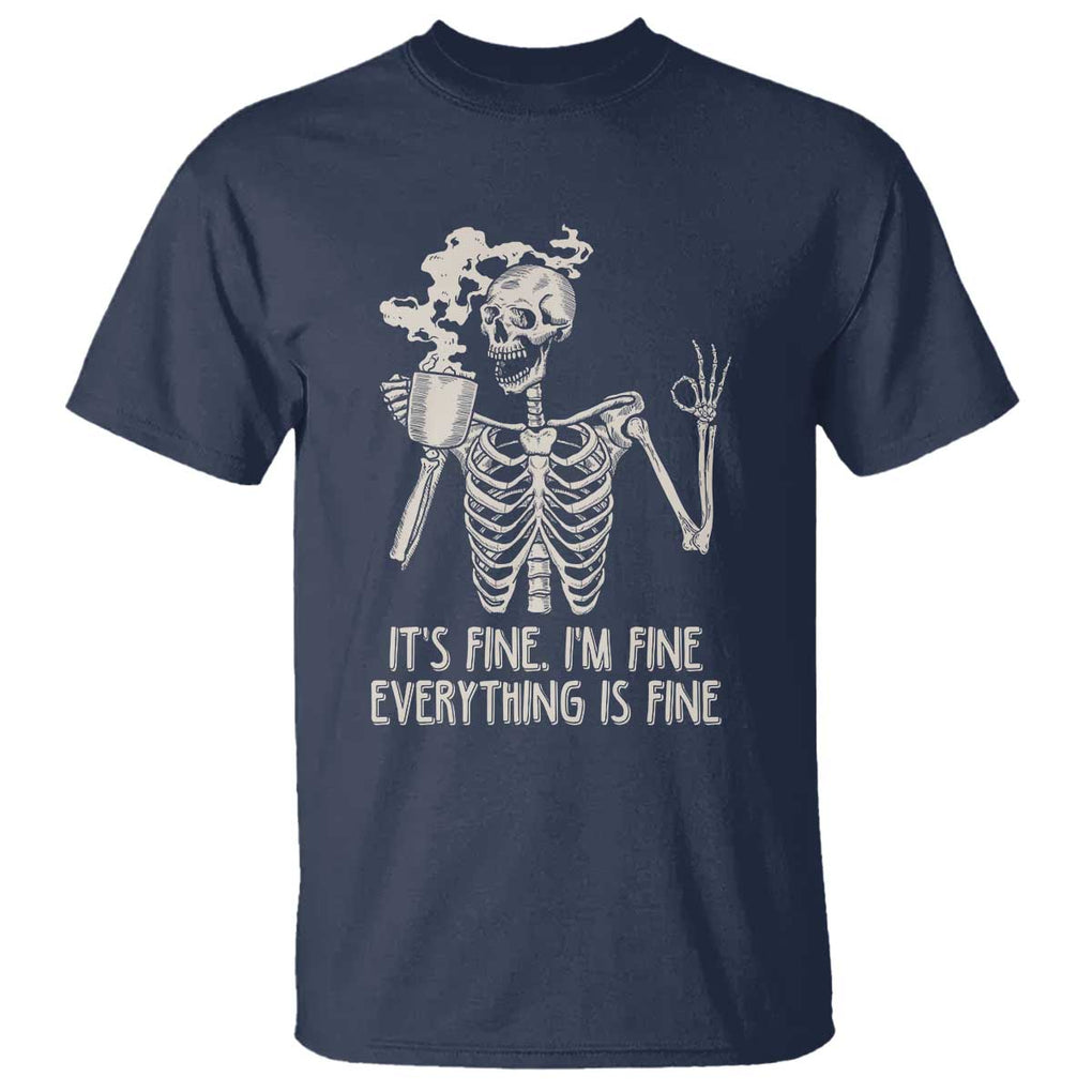 Funny Skeleton T Shirt It's Fine I'm Fine Everything's Fine Never Better Drinking Coffee TS02 Navy Print Your Wear