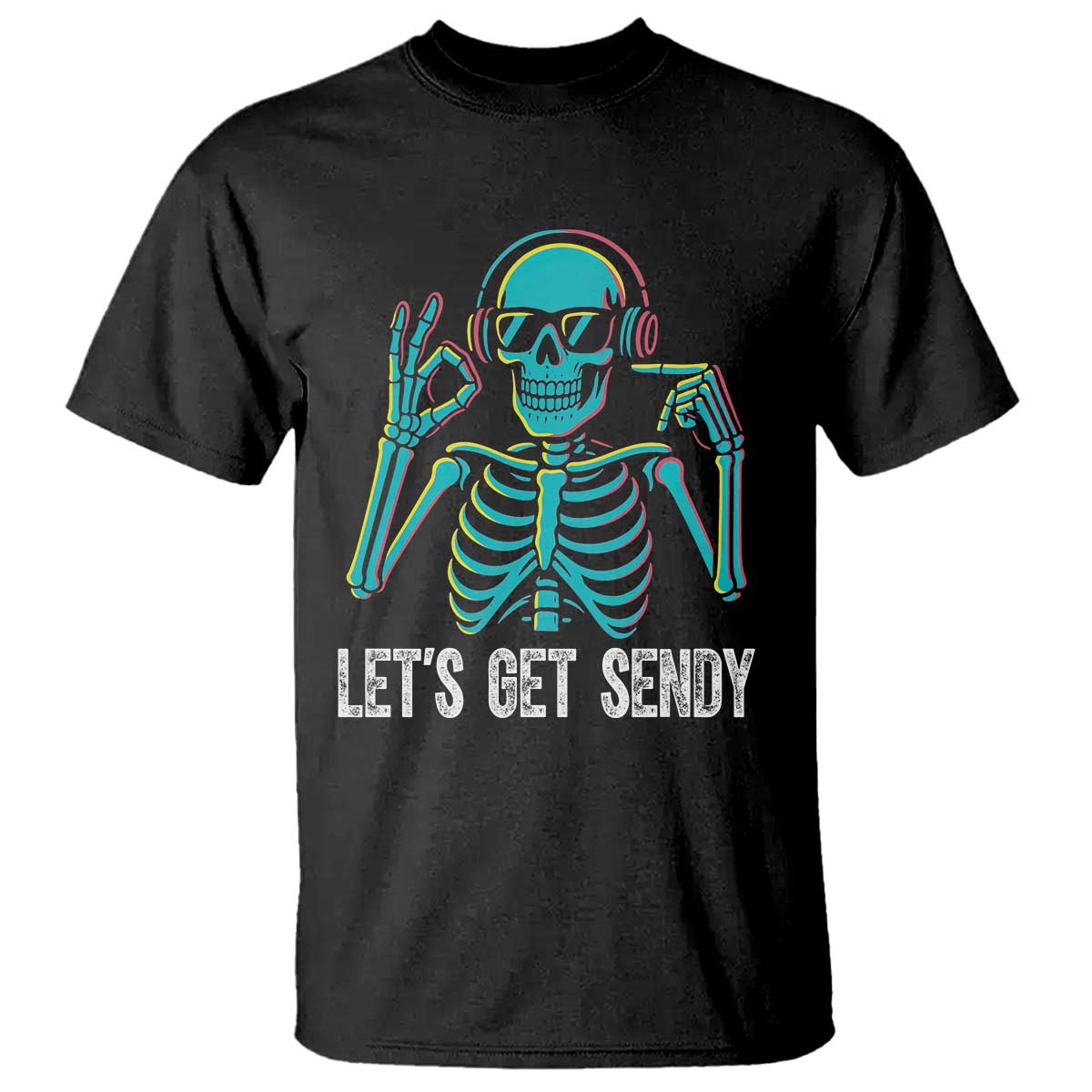 Lets Get Sendy Skeleton T Shirt Full Send Vibes Glowcore TS02 Black Print Your Wear