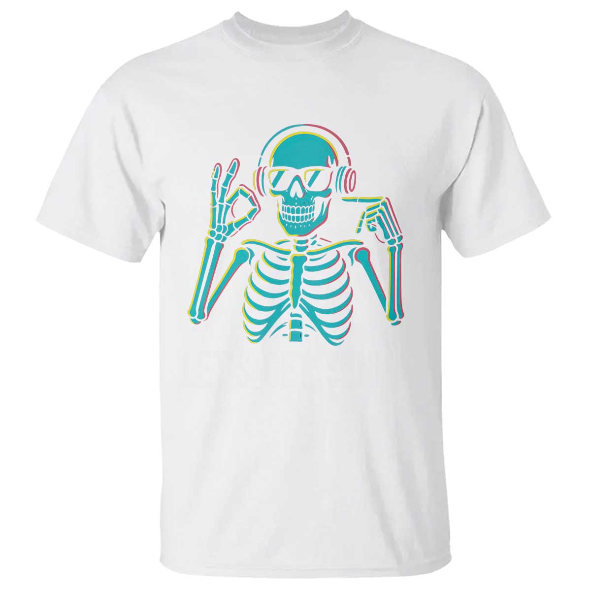 Lets Get Sendy Skeleton T Shirt Full Send Vibes Glowcore TS02 White Print Your Wear