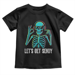 Lets Get Sendy Skeleton Toddler T Shirt Full Send Vibes Glowcore TS02 Black Print Your Wear
