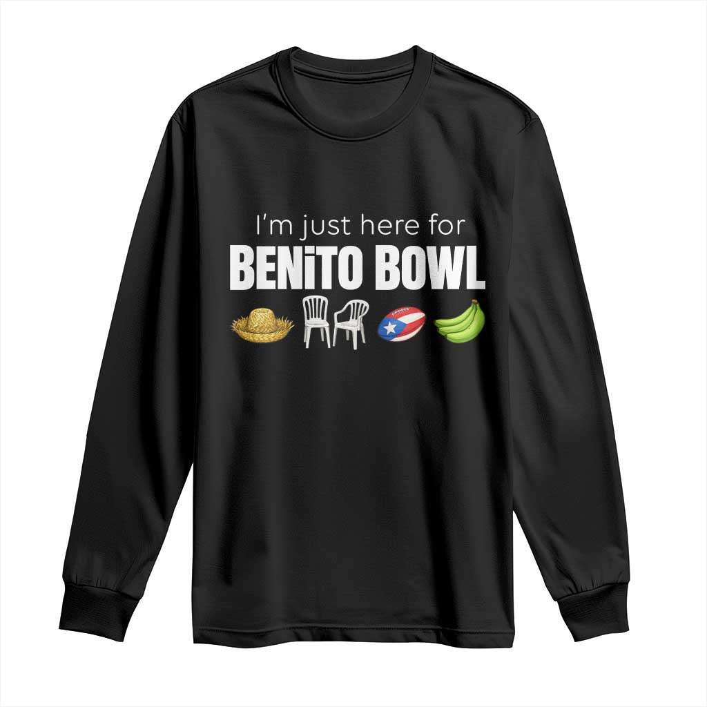 I'm Just Here for the Benito Bowl Funny Puerto Rican Game Day Long Sleeve Shirt Plantains Chairs and Flag Music Fans TS02 Black Print Your Wear