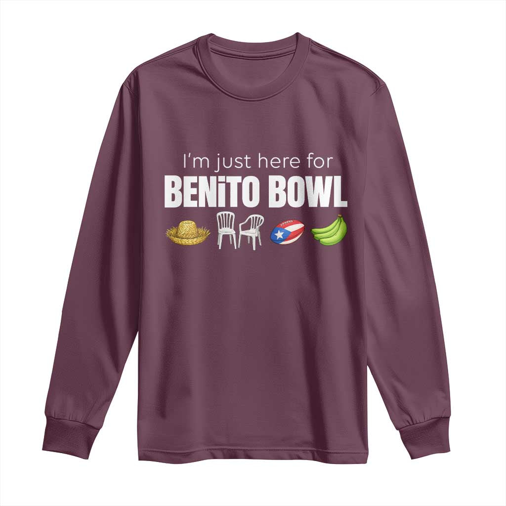 I'm Just Here for the Benito Bowl Funny Puerto Rican Game Day Long Sleeve Shirt Plantains Chairs and Flag Music Fans TS02 Maroon Print Your Wear