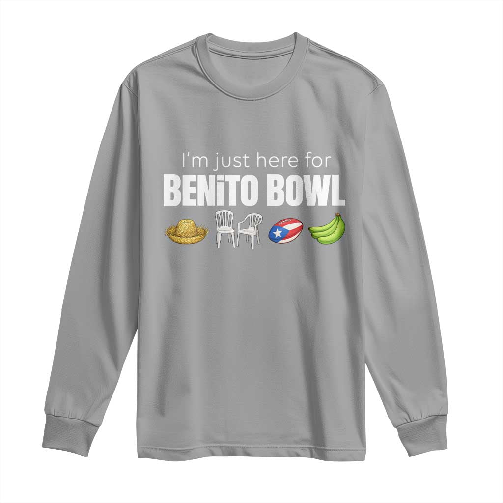 I'm Just Here for the Benito Bowl Funny Puerto Rican Game Day Long Sleeve Shirt Plantains Chairs and Flag Music Fans TS02 Sport Gray Print Your Wear