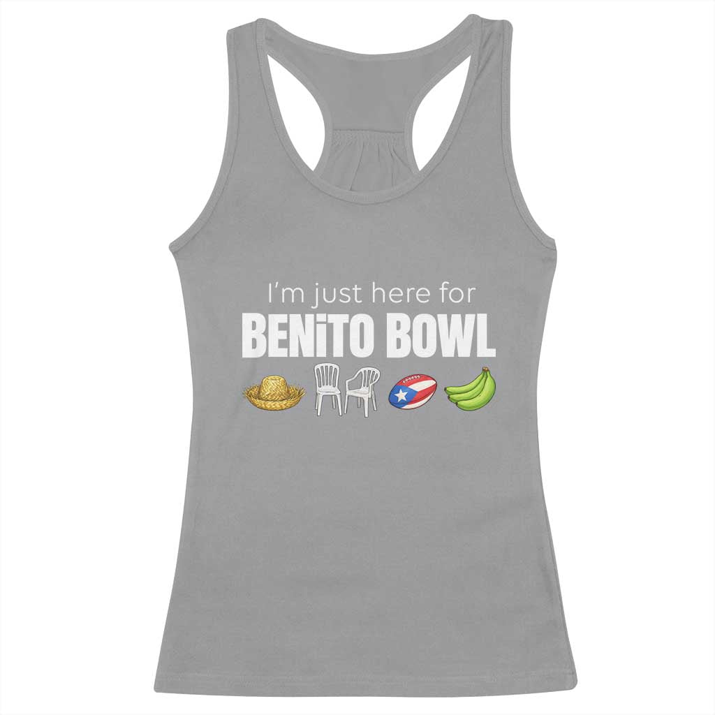 I'm Just Here for the Benito Bowl Funny Puerto Rican Game Day Racerback Tank Top Plantains Chairs and Flag Music Fans TS02 Sport Gray Print Your Wear