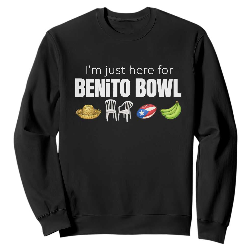 I'm Just Here for the Benito Bowl Funny Puerto Rican Game Day Sweatshirt Plantains Chairs and Flag Music Fans TS02 Black Print Your Wear