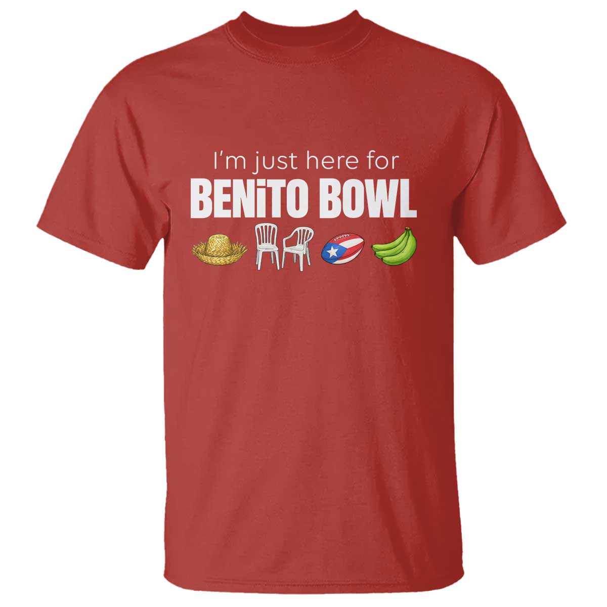 I'm Just Here for the Benito Bowl Funny Puerto Rican Game Day T Shirt Plantains Chairs and Flag Music Fans TS02 Red Print Your Wear