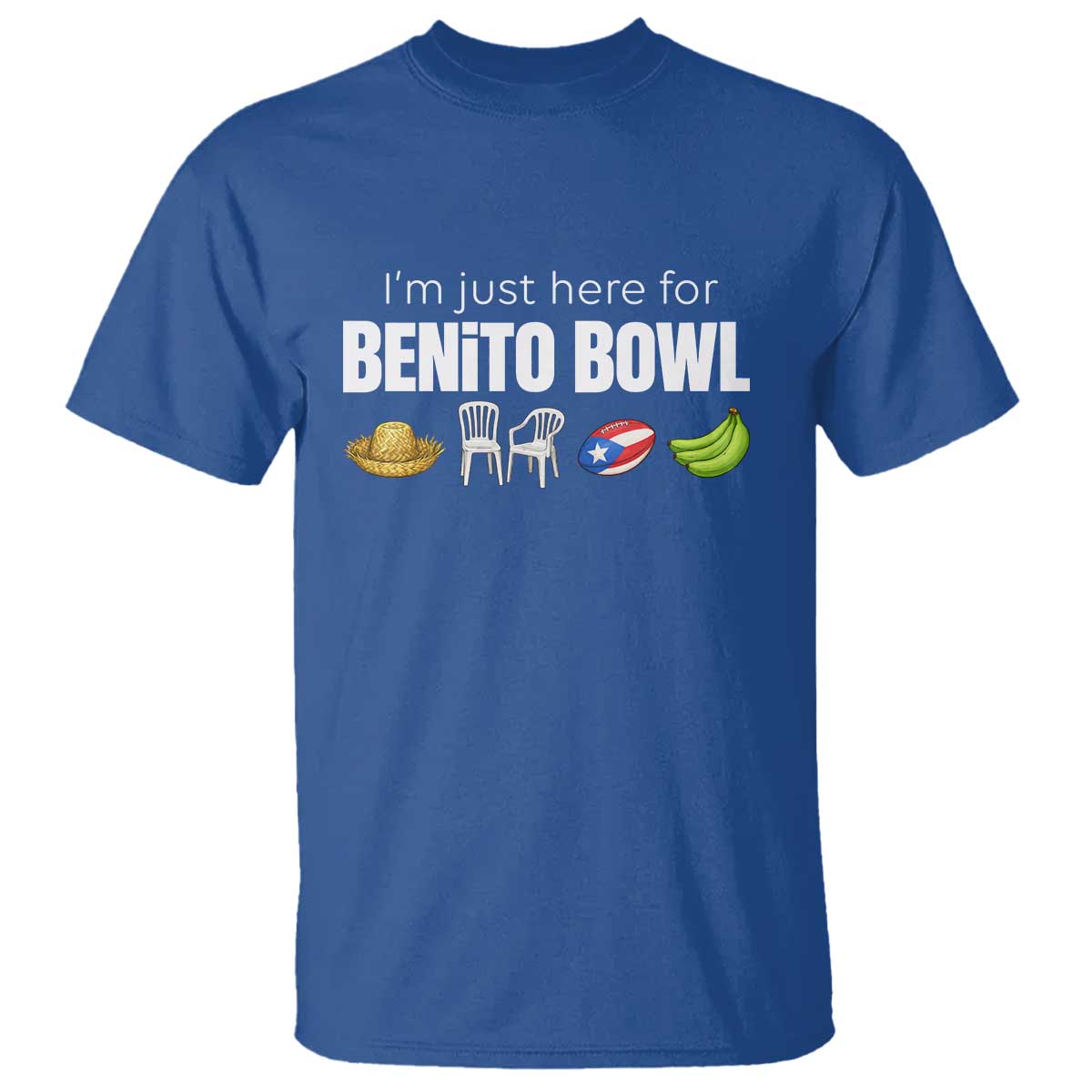 I'm Just Here for the Benito Bowl Funny Puerto Rican Game Day T Shirt Plantains Chairs and Flag Music Fans TS02 Royal Blue Print Your Wear