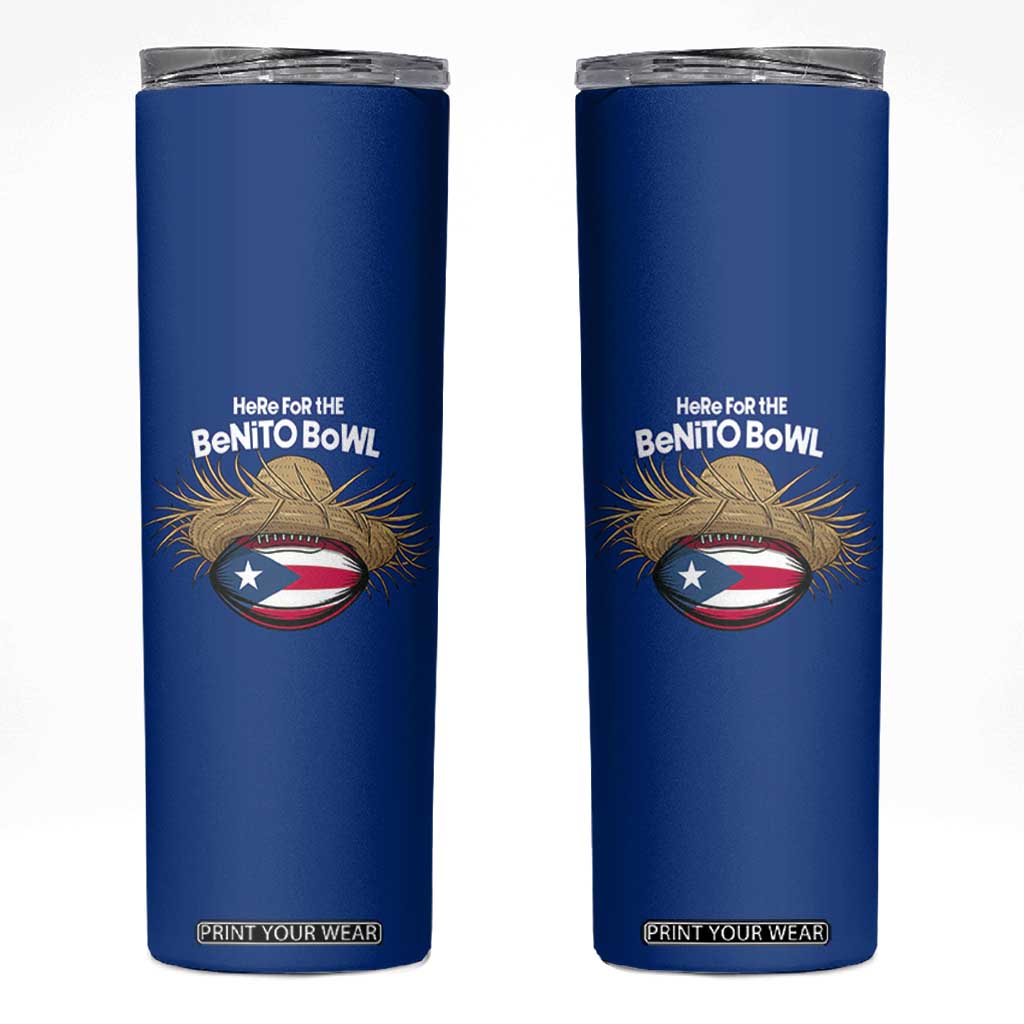 Here for the Benito Bowl Straw Hat Skinny Tumbler Puerto Rico Flag Football Music Fans TS02 Royal Blue Print Your Wear