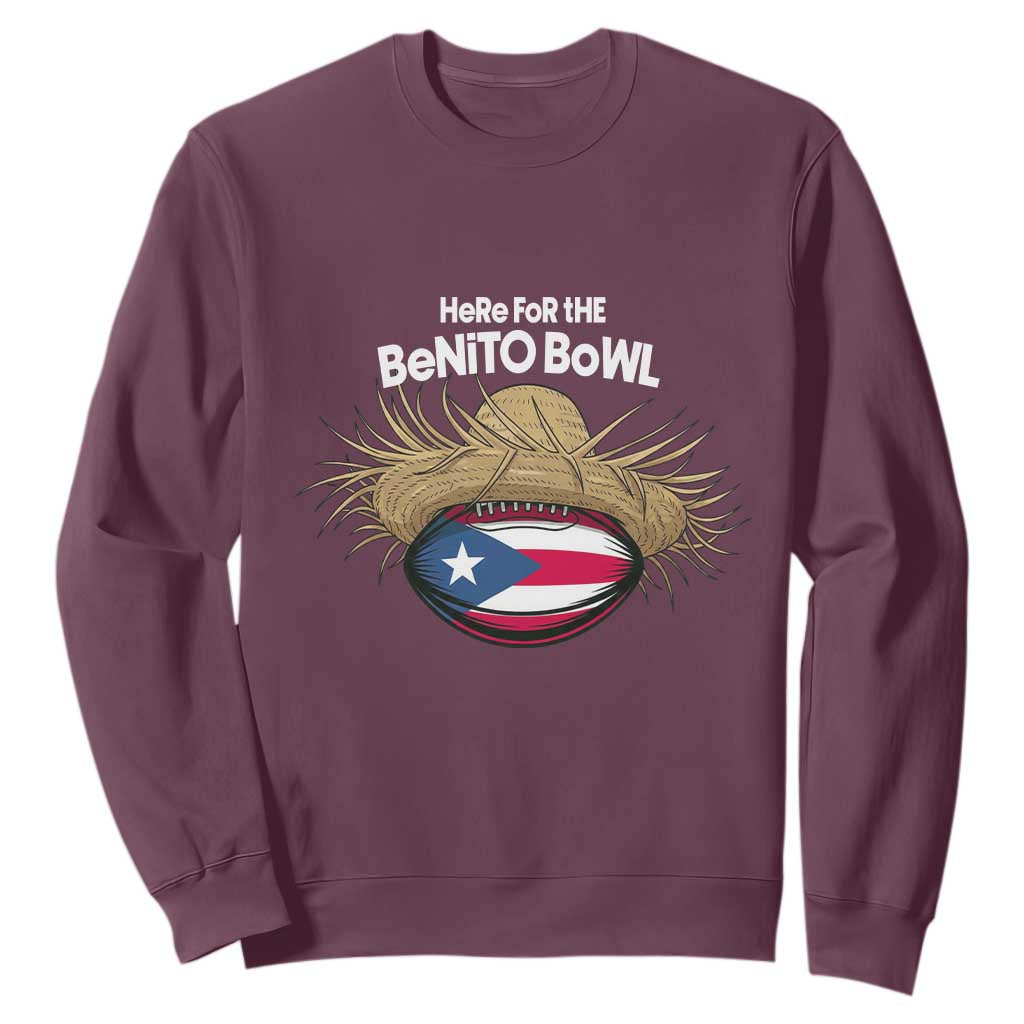 Here for the Benito Bowl Straw Hat Sweatshirt Puerto Rico Flag Football Music Fans TS02 Maroon Print Your Wear