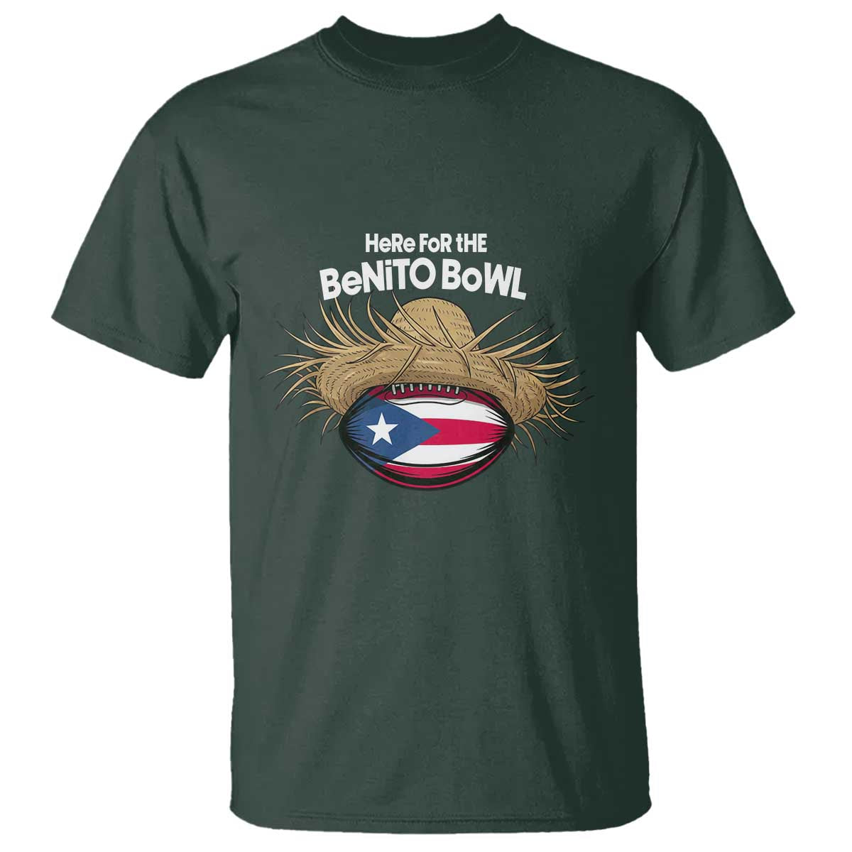 Here for the Benito Bowl Straw Hat T Shirt Puerto Rico Flag Football Music Fans TS02 Dark Forest Green Print Your Wear