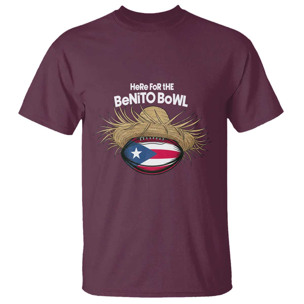 Here for the Benito Bowl Straw Hat T Shirt Puerto Rico Flag Football Music Fans TS02 Maroon Print Your Wear