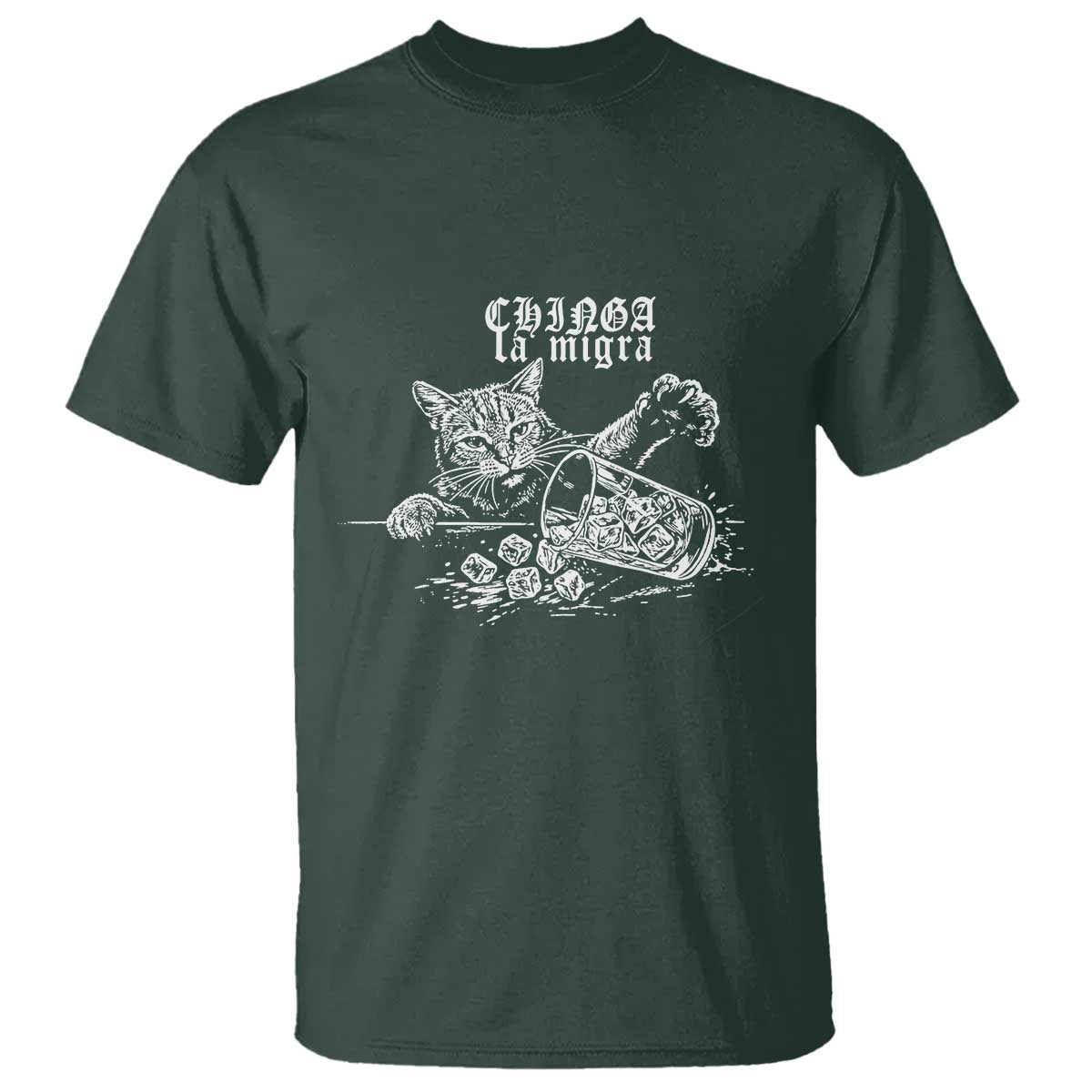 Chinga La Migra Protest Cat T Shirt Spanish Resistance Against Ice TS02 Dark Forest Green Print Your Wear