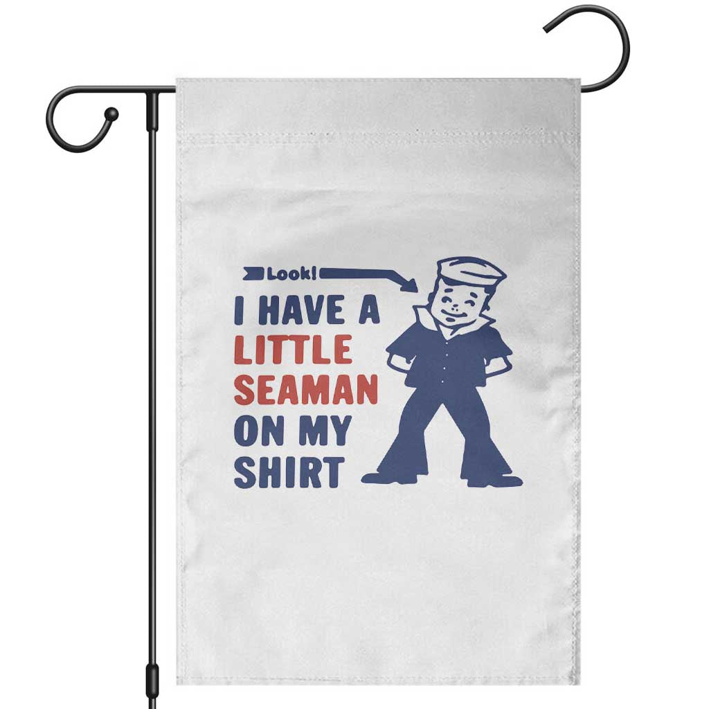 Funny Sailor Pun Garden Flag I Have Little Seaman on My Shirt Retro Humor TS02 White Print Your Wear