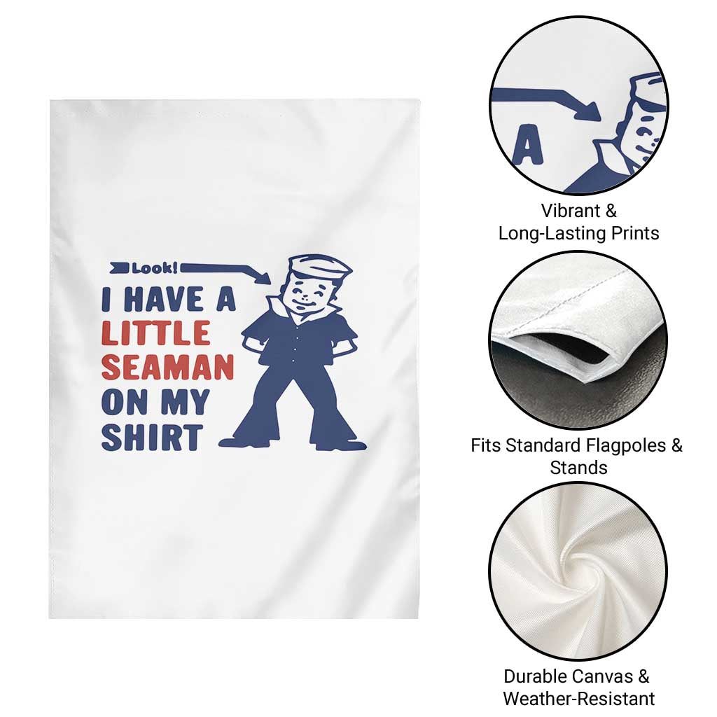 Funny Sailor Pun Garden Flag I Have Little Seaman on My Shirt Retro Humor TS02 Print Your Wear