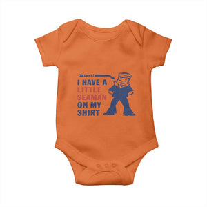 Funny Sailor Pun Baby Onesie I Have Little Seaman on My Shirt Retro Humor TS02 Orange Print Your Wear