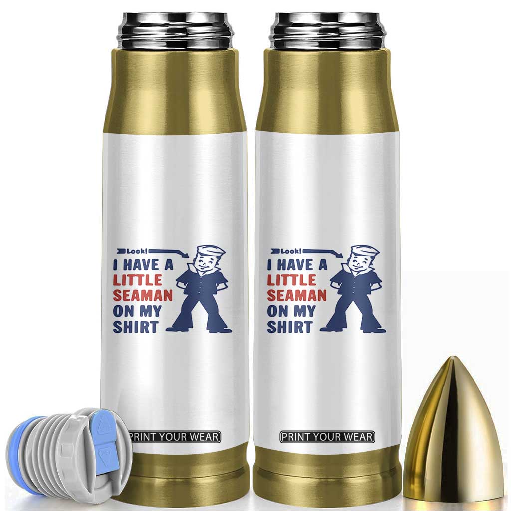 Funny Sailor Pun Bullet Tumbler I Have Little Seaman on My Shirt Retro Humor TS02 White Print Your Wear