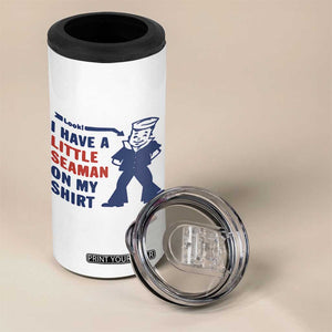 Funny Sailor Pun 4 in 1 Can Cooler Tumbler I Have Little Seaman on My Shirt Retro Humor TS02 Print Your Wear