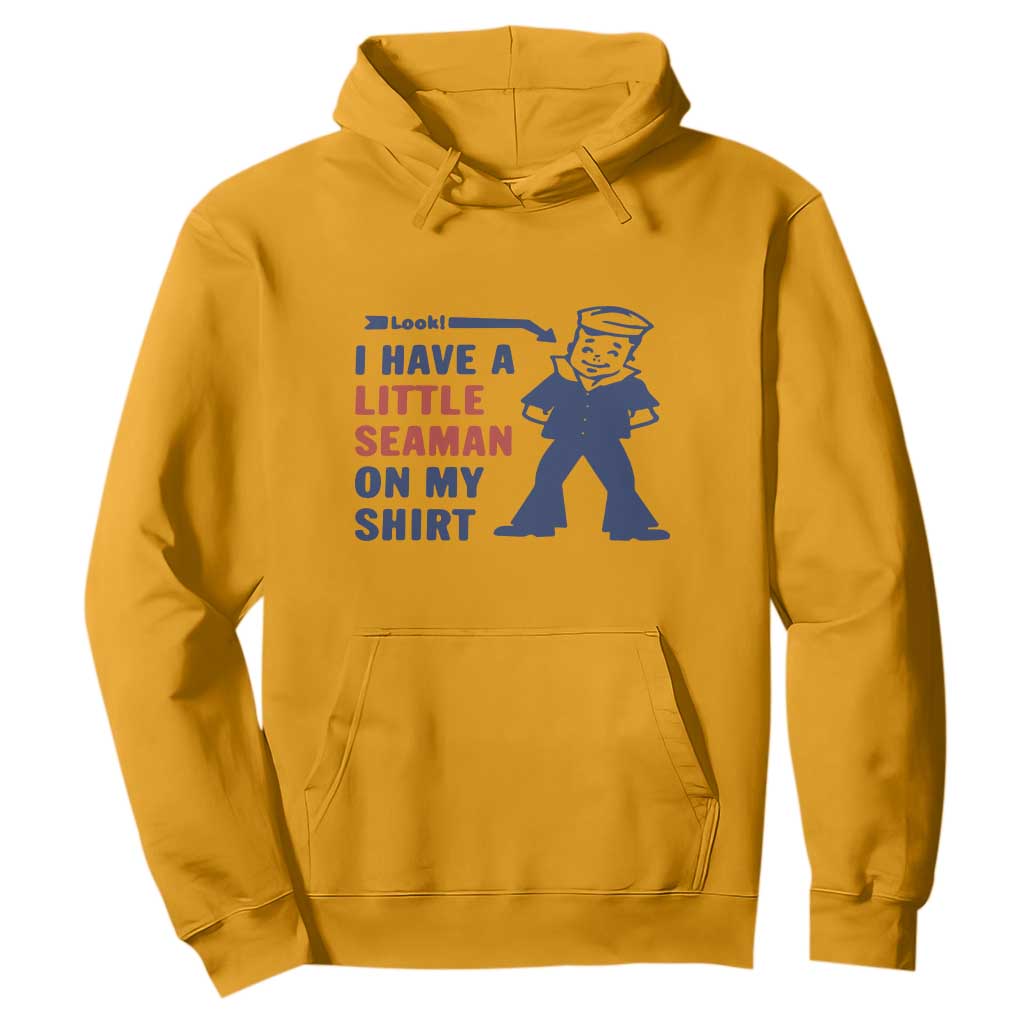 Funny Sailor Pun Hoodie I Have Little Seaman on My Shirt Retro Humor TS02 Gold Print Your Wear