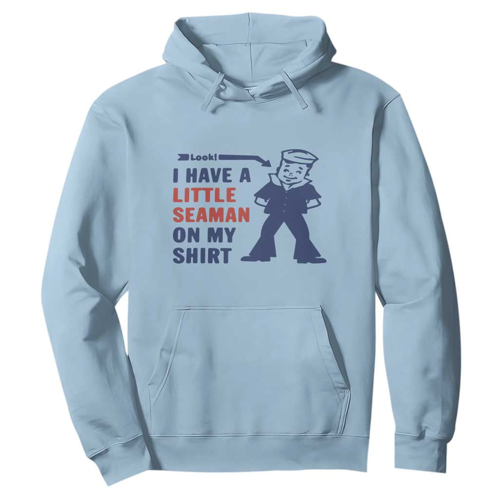 Funny Sailor Pun Hoodie I Have Little Seaman on My Shirt Retro Humor TS02 Light Blue Print Your Wear