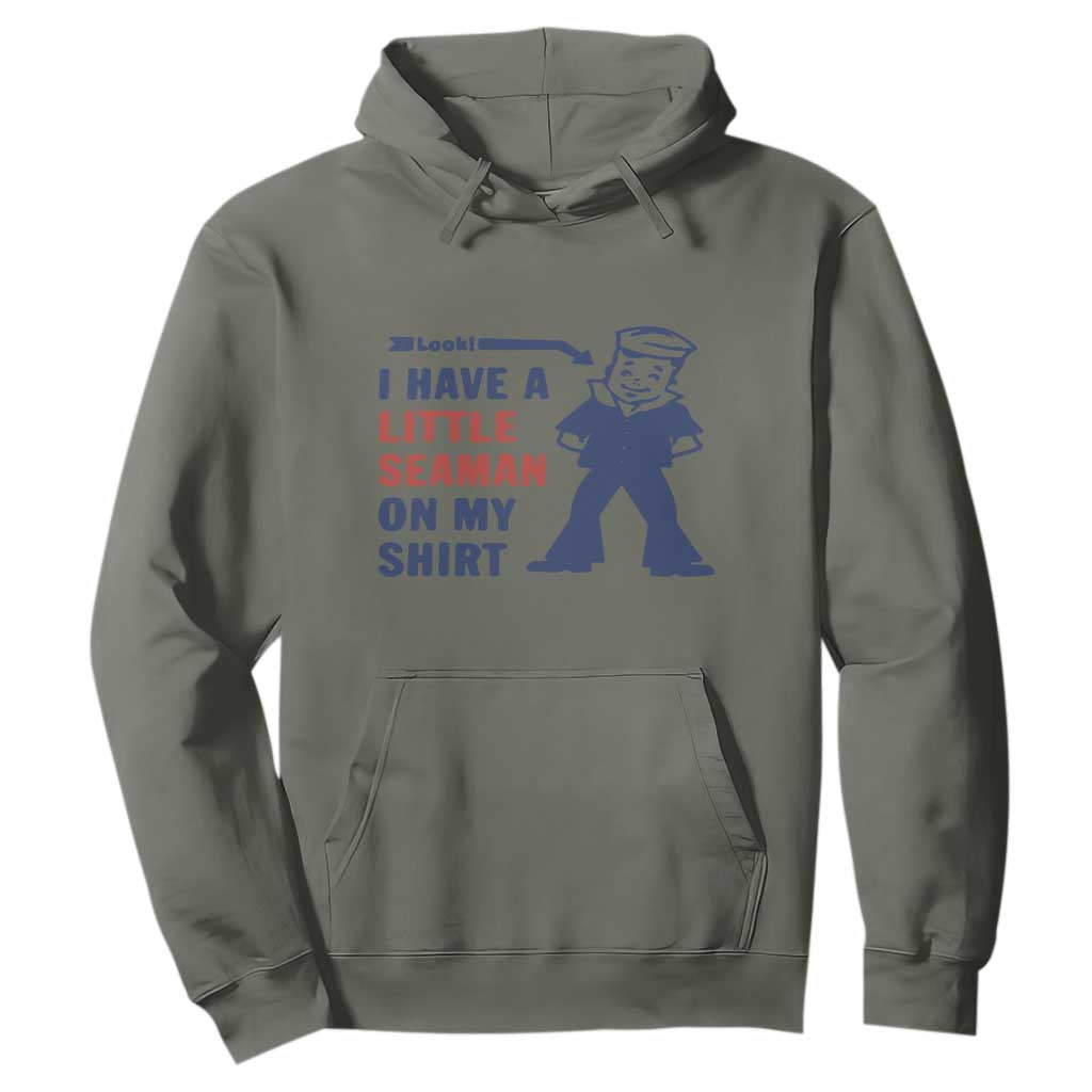 Funny Sailor Pun Hoodie I Have Little Seaman on My Shirt Retro Humor TS02 Military Green Print Your Wear