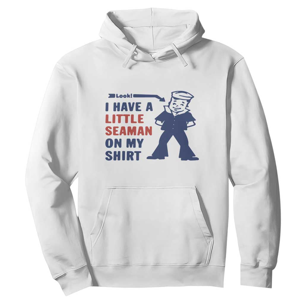 Funny Sailor Pun Hoodie I Have Little Seaman on My Shirt Retro Humor TS02 White Print Your Wear