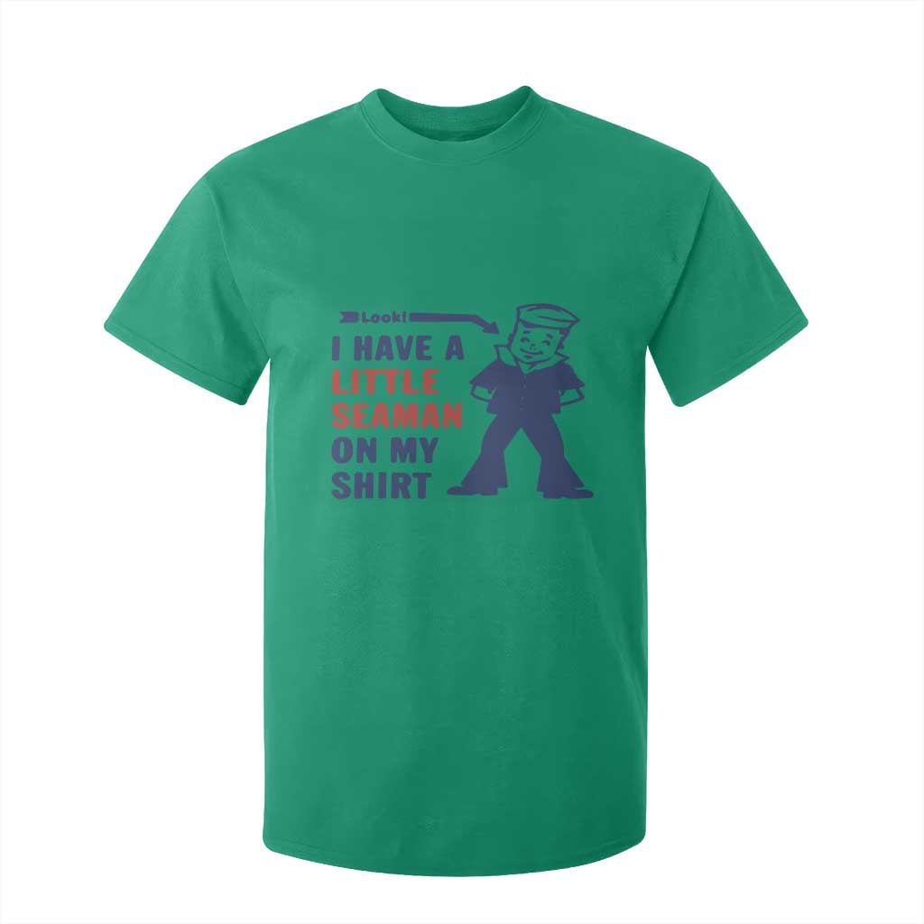 Funny Sailor Pun T Shirt For Kid I Have Little Seaman on My Shirt Retro Humor TS02 Irish Green Print Your Wear