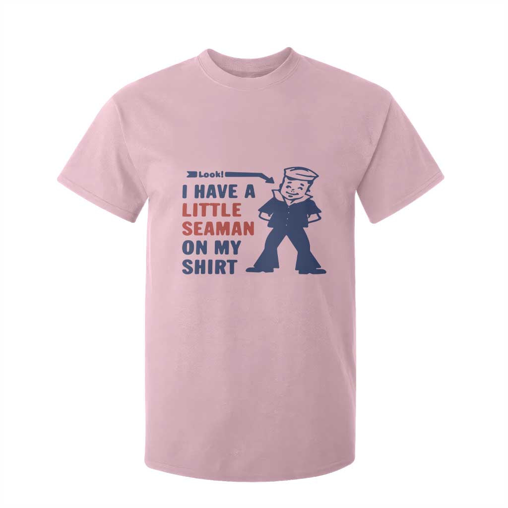 Funny Sailor Pun T Shirt For Kid I Have Little Seaman on My Shirt Retro Humor TS02 Light Pink Print Your Wear