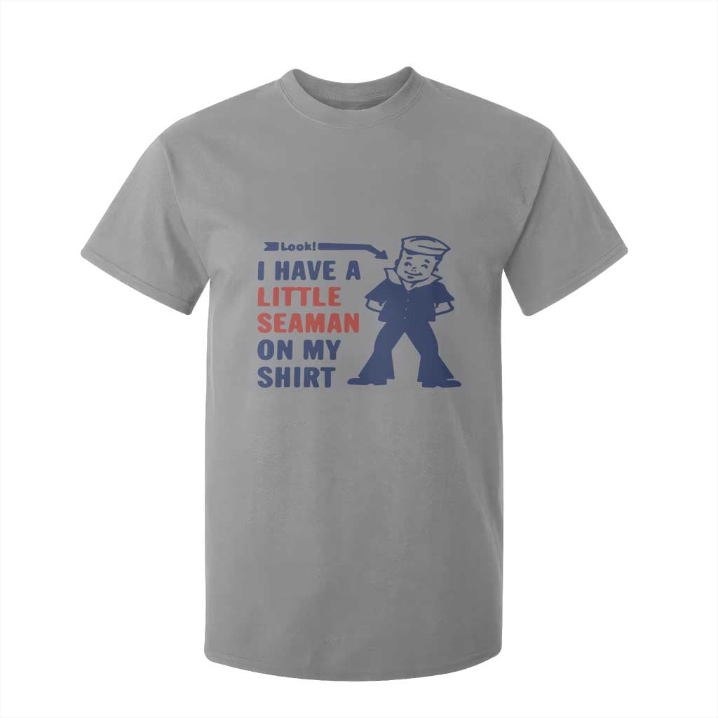 Funny Sailor Pun T Shirt For Kid I Have Little Seaman on My Shirt Retro Humor TS02 Sport Gray Print Your Wear