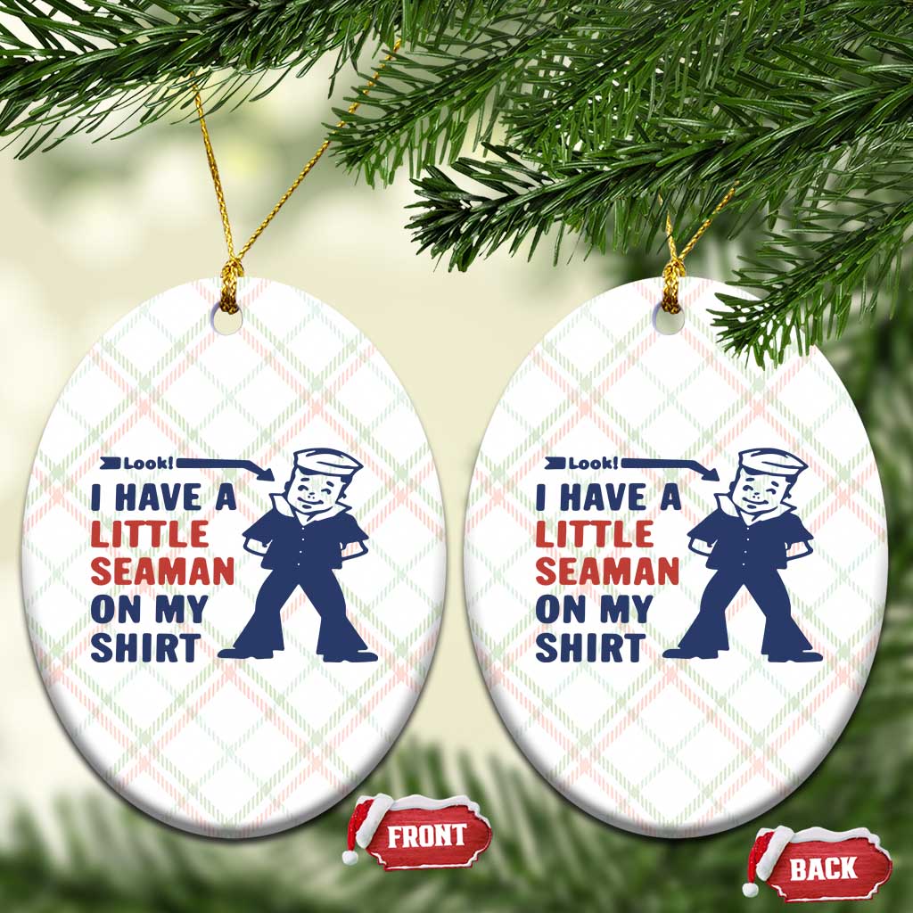Funny Sailor Pun Ceramic Ornament I Have Little Seaman on My Shirt Retro Humor TS02 Print Your Wear