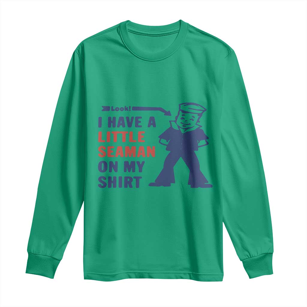 Funny Sailor Pun Long Sleeve Shirt I Have Little Seaman on My Shirt Retro Humor TS02 Irish Green Print Your Wear
