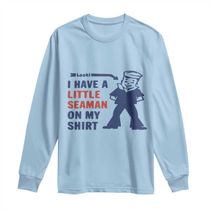 Funny Sailor Pun Long Sleeve Shirt I Have Little Seaman on My Shirt Retro Humor TS02 Light Blue Print Your Wear