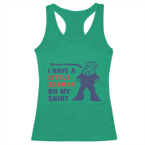 Funny Sailor Pun Racerback Tank Top I Have Little Seaman on My Shirt Retro Humor TS02 Irish Green Print Your Wear