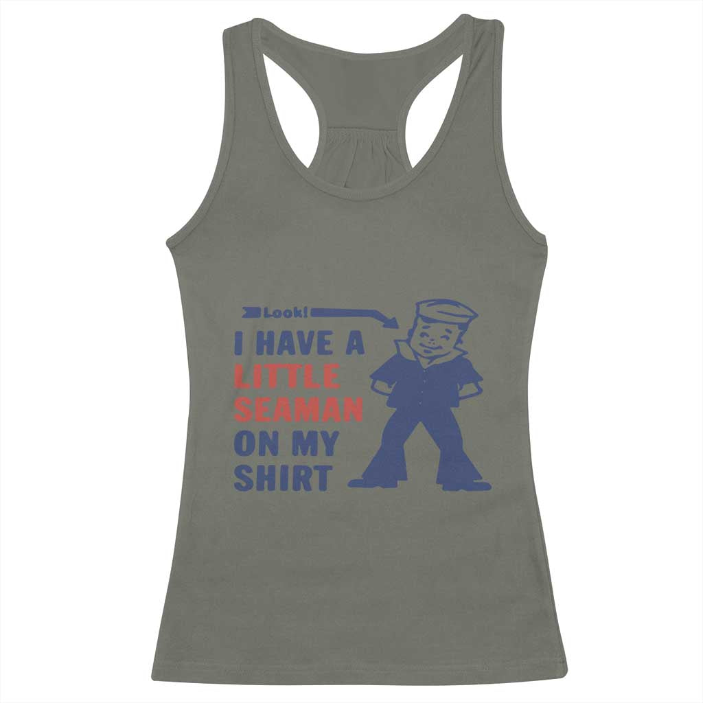Funny Sailor Pun Racerback Tank Top I Have Little Seaman on My Shirt Retro Humor TS02 Military Green Print Your Wear