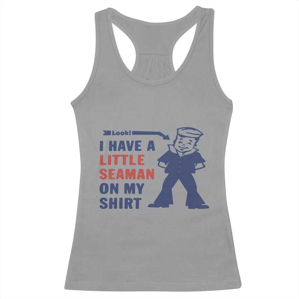 Funny Sailor Pun Racerback Tank Top I Have Little Seaman on My Shirt Retro Humor TS02 Sport Gray Print Your Wear