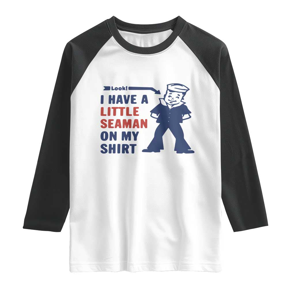 Funny Sailor Pun Raglan Shirt I Have Little Seaman on My Shirt Retro Humor TS02 White Black Print Your Wear