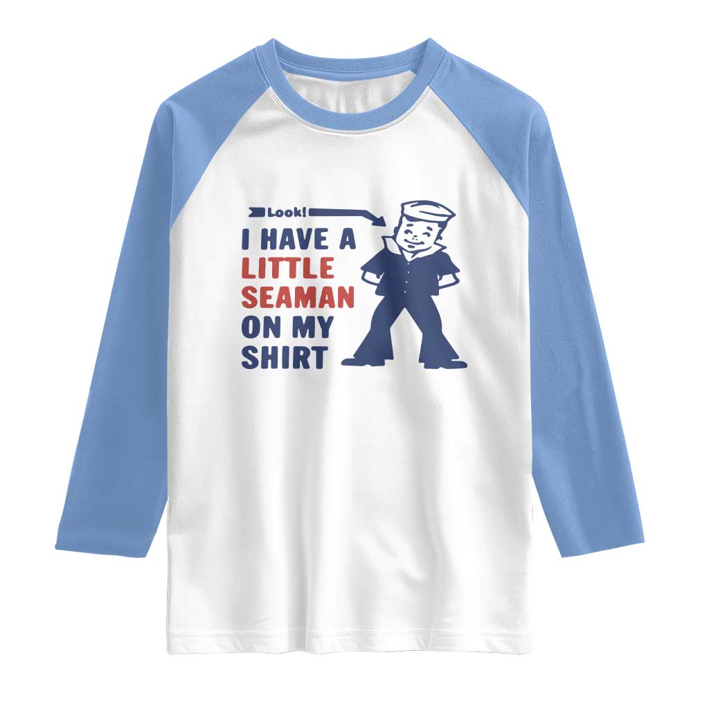 Funny Sailor Pun Raglan Shirt I Have Little Seaman on My Shirt Retro Humor TS02 White Carolina Blue Print Your Wear
