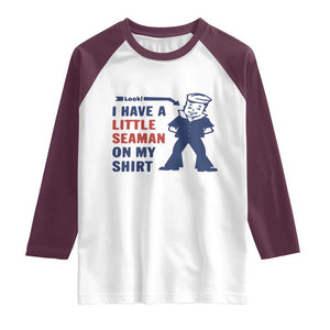 Funny Sailor Pun Raglan Shirt I Have Little Seaman on My Shirt Retro Humor TS02 White Maroon Print Your Wear