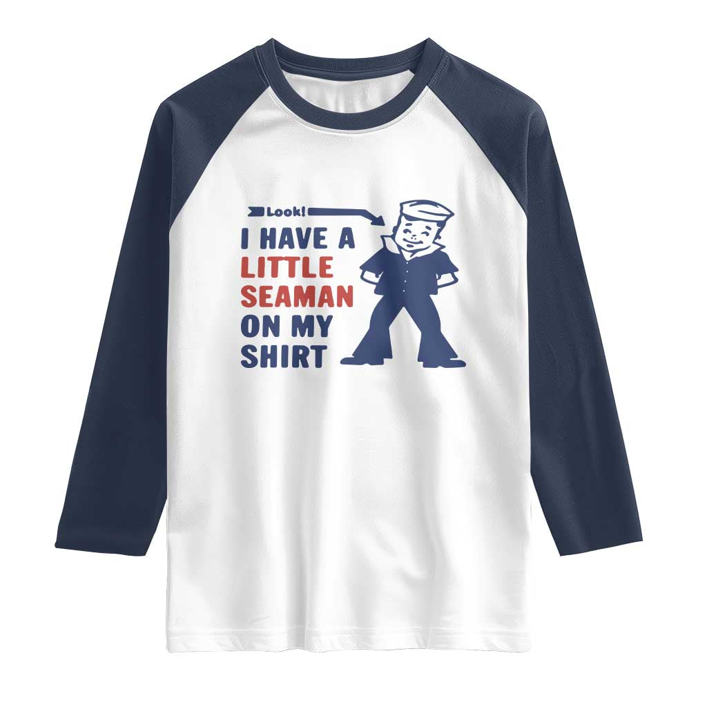 Funny Sailor Pun Raglan Shirt I Have Little Seaman on My Shirt Retro Humor TS02 White Navy Print Your Wear