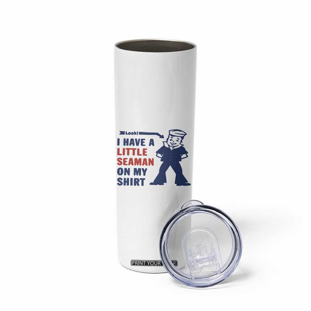 Funny Sailor Pun Skinny Tumbler I Have Little Seaman on My Shirt Retro Humor TS02 Print Your Wear