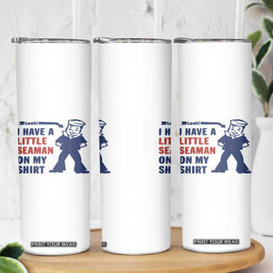 Funny Sailor Pun Skinny Tumbler I Have Little Seaman on My Shirt Retro Humor TS02 Print Your Wear
