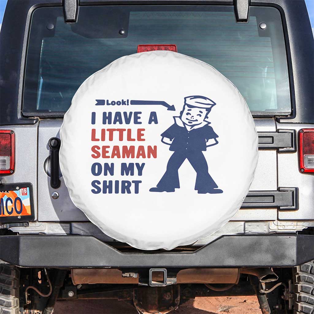 Funny Sailor Pun Spare Tire Cover I Have Little Seaman on My Shirt Retro Humor TS02 No hole White Print Your Wear