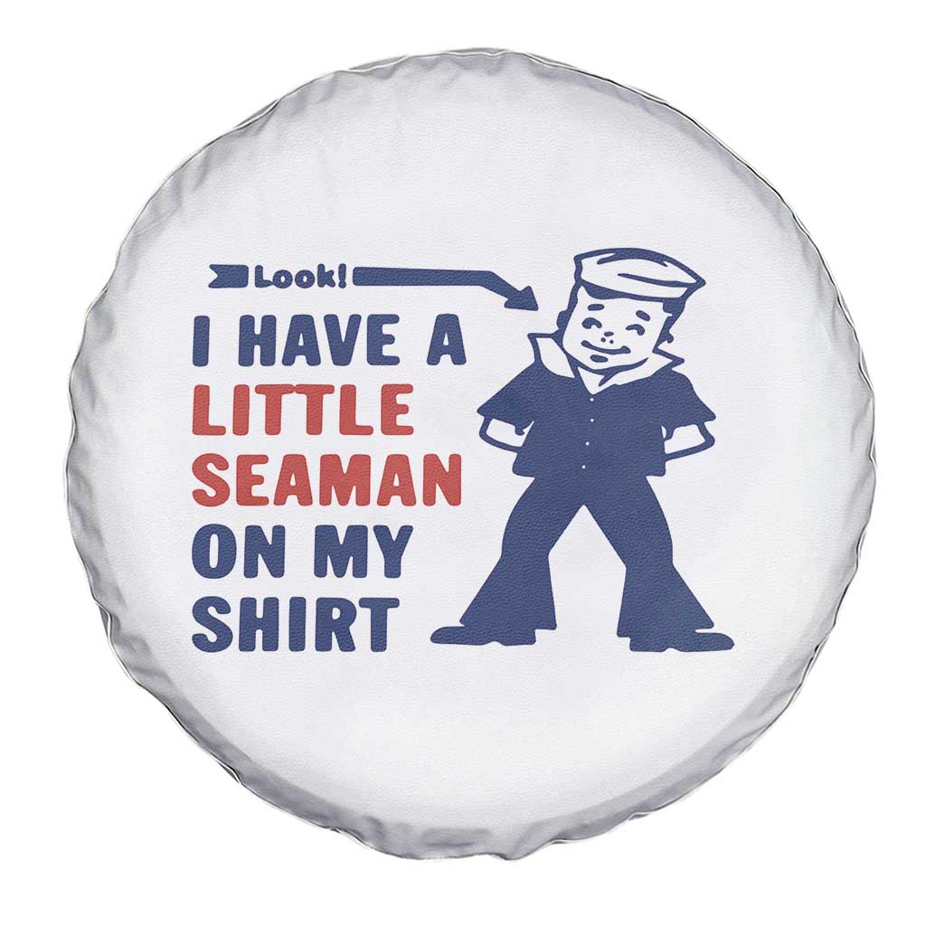Funny Sailor Pun Spare Tire Cover I Have Little Seaman on My Shirt Retro Humor TS02 Print Your Wear
