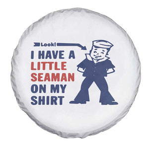 Funny Sailor Pun Spare Tire Cover I Have Little Seaman on My Shirt Retro Humor TS02 Print Your Wear
