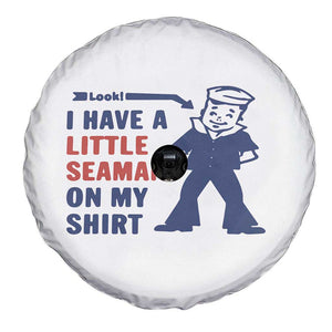 Funny Sailor Pun Spare Tire Cover I Have Little Seaman on My Shirt Retro Humor TS02 Print Your Wear